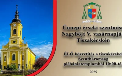 Ünnepi érseki szentmise Nagyböjt V. vasárnapján Tiszakécskén